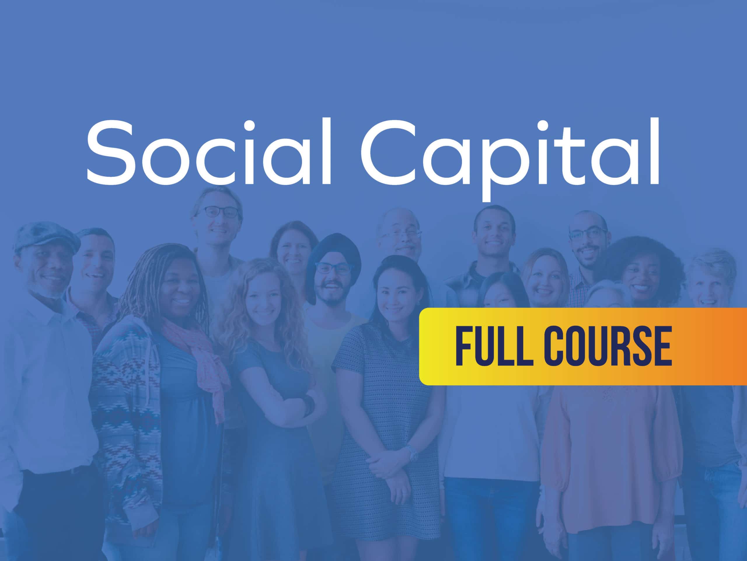 Social Capital Course – 6 weeks November 2022